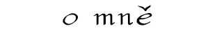 o mně